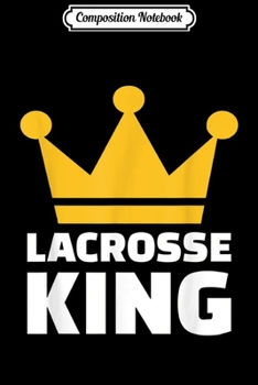 Composition Notebook: Lacrosse King  Journal/Notebook Blank Lined Ruled 6x9 100 Pages