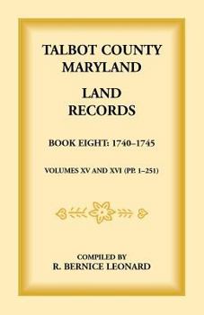 Paperback Talbot County, Maryland Land Records: Book 8, 1740-1745 Book