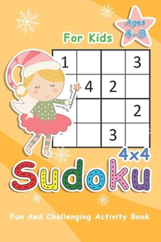 Paperback Sudoku For Kids Ages 4-8: 4x4 Sudoku Puzzles to Exercise Your Mind - Fun And Challenging Activity Book For Kids Book