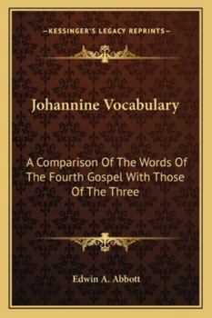 Johannine Vocabulary a Comparison of the Words of the Fourth Gospel
