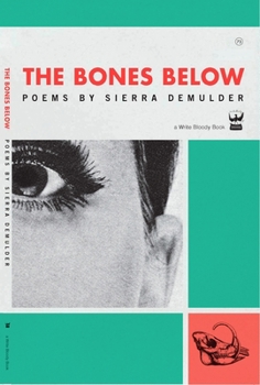 Paperback The Bones Below: Poems by Sierra Demulder Book