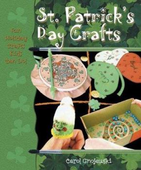 St. Patrick's Day Crafts (Fun Holiday Crafts Kids Can Do!) - Book  of the Fun Holiday Crafts Kids Can Do!