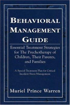 Hardcover Behavioral Management Guide: Essential Treatment Strategies for the Psychotherapy of Children, Their Parents, and Families Book
