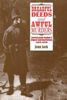 Paperback Dreadful Deeds and Awful Murders: Scotland Yard's First Detectives 1829-1878 Book