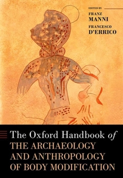 Hardcover The Oxford Handbook of the Archaeology and Anthropology of Body Modification Book