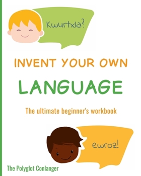 Paperback Invent Your Own Language: The Ultimate Beginner's Workbook Book