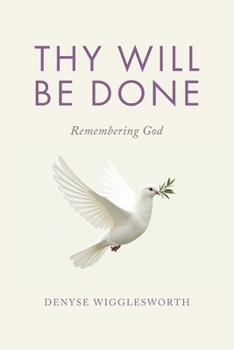 Paperback Thy Will Be Done: Remembering God Book
