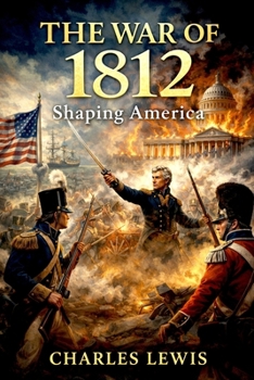 Paperback The War of 1812: Shaping America Book