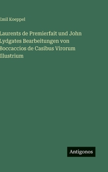 Hardcover Laurents de Premierfait und John Lydgates Bearbeitungen von Boccaccios de Casibus Virorum Illustrium [German] Book