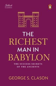 Penguin Select Classics: The Richest Man in Babylon: (Original, Unabridged Classic, Premium Hardbound Collector's Edition, Ideal for Gifting)