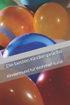 Die besten Kindersprüche: Kindermund tut Wahrheit kund (German Edition)