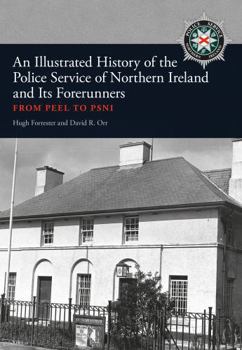Paperback An Illustrated History of the Police Service in Northern Ireland and Its Forerunners: From Peel to Psni Book