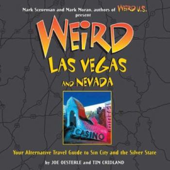 Weird Las Vegas and Nevada: Your Alternative Travel Guide to Sin City and the Silver State (Weird) - Book  of the Weird Travel Guides