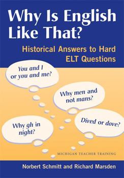 Paperback Why Is English Like That?: Historical Answers to Hard ELT Questions Book