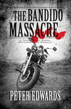 Paperback The Bandido Massacre: A True Story of Bikers, Brotherhood and Be Book