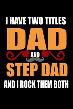 Paperback I have Two Titles Dad and Step Dad and I Rock them Both: 110 Game Sheets - Four in a Row Fun Blank Games - Soft Cover Book for Kids for Traveling & Su Book