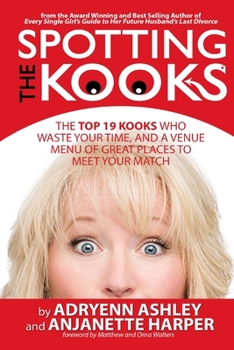 Paperback Spotting the Kooks: The Top 19 Kooks Who Waste Your Time, and a Venue Menu of Great Places to Meet Your Match Book