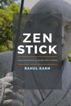 Paperback Zen Stick: A Collection of 91 Weird Zen Stories Book