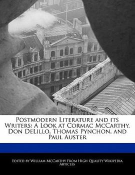 Paperback Postmodern Literature and Its Writers: A Look at Cormac McCarthy, Don Delillo, Thomas Pynchon, and Paul Auster Book