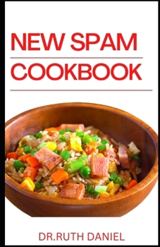 Paperback The New Spam Cookbook: Discover Several Delicious Spam Recipes to Try from the Comfort of Your Home. Book