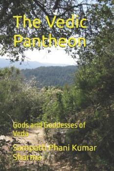 The Vedic Pantheon: Gods and Goddesses of Veda