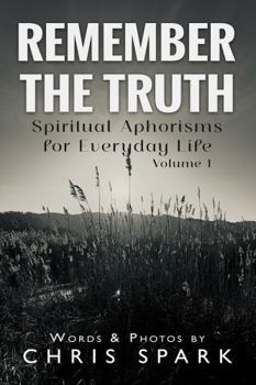 Paperback Remember the Truth: Spiritual Aphorisms for Everyday Life - Volume 1 Book