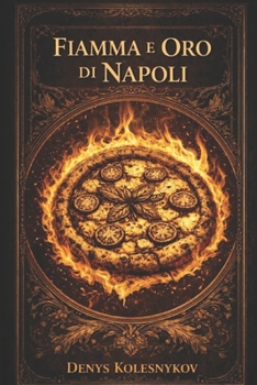 FIAMMA E ORO DI NAPOLI: Un racconto filosofico sulla nascita della pizza Margherita (Italian Edition)