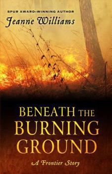 Paperback Beneath the Burning Ground: A Frontier Story [Large Print] Book