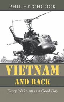 Paperback Vietnam and Back: Every Wake-up is a Good Day Book