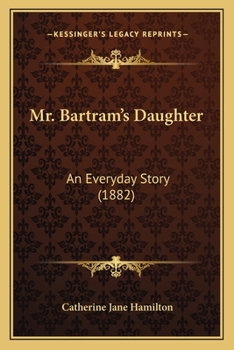 Paperback Mr. Bartram's Daughter: An Everyday Story (1882) Book