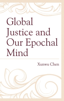Paperback Global Justice and Our Epochal Mind Book