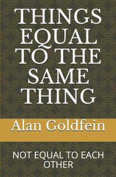 Paperback Things Equal to the Same Thing: Not Equal to Each Other Book