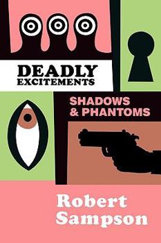 Paperback Deadly Excitements: Shadows Phantoms Book