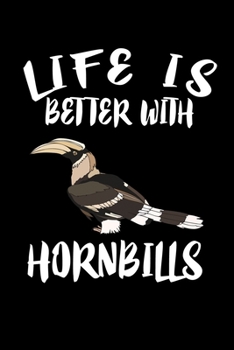 Paperback Life Is Better With Hornbills: Animal Nature Collection Book