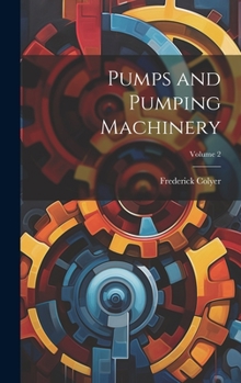 Hardcover Pumps and Pumping Machinery; Volume 2 Book