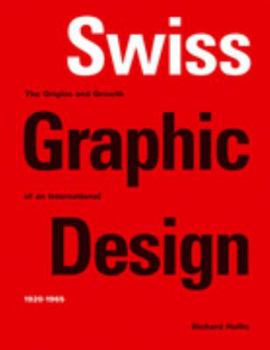 Swiss Graphic Design: The Origins and Growth of an International Style, 1920-1965