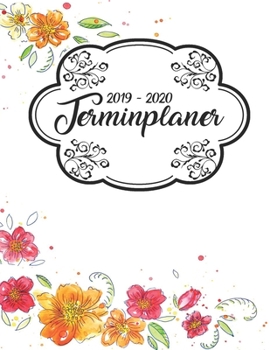 Terminplaner 2019 - 2020: Planer Wochenplaner Jahresplaner Timer Projektplaner Notizbuch Studienplaner Kalender Semesterkalender Taschenkalender ... Geschenk Blumen Muster (German Edition)