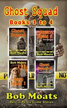 Ghost Squad Books 1-4 - Book #1 of the Ghost Squad - Rest in Peace