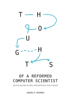 Paperback Thoughts of a Reformed Computer Scientist: On the Nature of Real and Artificial Intelligence Book