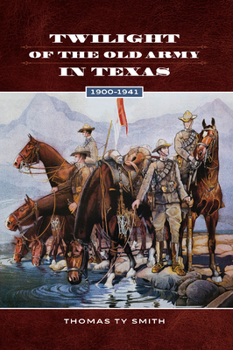 Twilight of the Old Army in Texas, 1900-1941