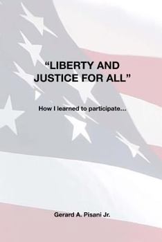 Paperback "Liberty and Justice for All": How I learned to participate... Book