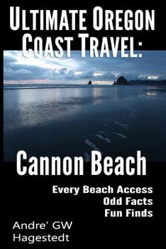 Paperback Ultimate Oregon Coast Travel: Cannon Beach: Odd Facts, Fun Finds, Every Access Book