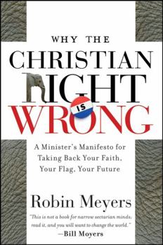 Paperback Why the Christian Right Is Wrong: A Minister's Manifesto for Taking Back Your Faith, Your Flag, Your Future Book