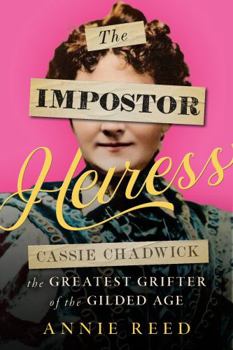 Paperback The Impostor Heiress: Cassie Chadwick, the Greatest Grifter of the Gilded Age Book