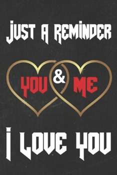 Just A Reminder I Love you: Journal notebook 6×9 120 pages Black Cover