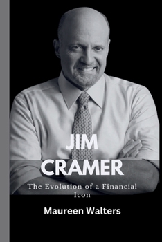 Paperback Jim Cramer: The Evolution of a Financial Icon Book