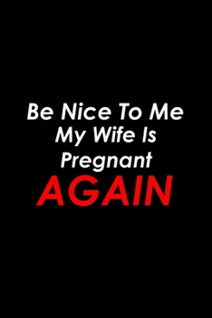 Be Nice to Me my Wife is Pregnant.. Again: 110 Game Sheets - SeaBattle Sea Battle Blank Games Soft Cover Book for Kids for Traveling & Summer Vacations Mini Game Clever Kids 110 Lined pages 6 x 9 in 1
