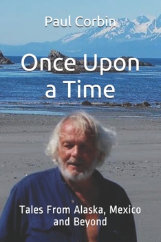 Paperback Once Upon a Time: Tales From Alaska, Mexico and Beyond Book