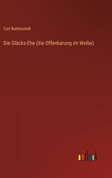 Hardcover Die Glücks-Ehe (die Offenbarung im Weibe) [German] Book