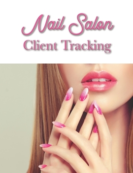 Paperback Nail salon client tracking: Nail salon Client Data Organizer Log Book with Client Record Books Customer Information Barbers Large Data Information Book